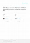 Research paper thumbnail of Schooling at gunpoint: Palestinian children's learning environment in war like conditions