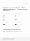 Research paper thumbnail of Crystal studies, vibrational spectra and non-linear optical properties of l-histidine chloride monohydrate