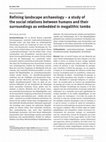 Research paper thumbnail of Refining landscape archaeology – a study of the social relations between humans and their surroundings as embedded in megalithic tombs