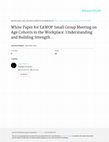 Research paper thumbnail of White Paper for EAWOP Small Group Meeting on Age Cohorts in the Workplace: Understanding and Building Strength through Differences