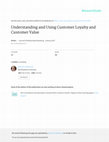 Research paper thumbnail of Understanding and Using Customer Loyalty and Customer Value