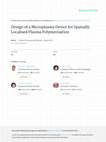 Research paper thumbnail of Design of a Microplasma Device for Spatially Localised Plasma Polymerisation