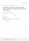 Research paper thumbnail of Adsorption in continuous-flow well-mixed tanks--the effect of residence time distribution of adsorbents