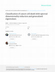 Research paper thumbnail of Classification of cancer cell death with spectral dimensionality reduction and generalized eigenvalues