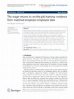 Research paper thumbnail of The wage returns to on-the-job training: evidence from matched employer-employee data