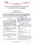 Research paper thumbnail of Study of Strength Properties of Concrete with Construction Debris as Aggregates