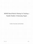 Research paper thumbnail of MCMC-based particle filtering for tracking a variable number of interacting targets