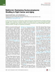 Research paper thumbnail of Metformin: Restraining Nucleocytoplasmic Shuttling to Fight Cancer and Aging