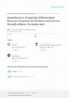 Research paper thumbnail of Quantification of Spatially Differentiated Resource Footprints for Products and Services through a Macro-Economic and Thermodynamic Approach