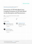 Research paper thumbnail of Interaction of CFP with Metal ions: Complex Formation of CFP with Metal ion by Absorption and Fluorescence Spectrophotometery