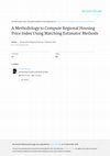 Research paper thumbnail of A methodology to compute regional housing price index using matching estimator methods