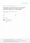 Research paper thumbnail of Newspapers and Citizenship: Young Adults' Subjective Experience of Newspapers