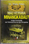 Research paper thumbnail of Mau kemana Minangkabau? Analisis Hermeneutika atas Perdebatan Islam dan Adat Minangkabau.pdf