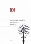 Research paper thumbnail of Zanavykų krašto metaliniai kryžiai. Teksto autorė ir sudarytoja J. Zabulytė, 2016, Zanavykų muziejus - 160 p., Vilnius: Meno žvaigždė, ISBN 978-9955-9565-6-3