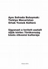 Research paper thumbnail of Yemek, Kültür ve Kimlik: Türk ve Macar Mutfağı Üzerine - Food, Culture and Identity: On Turkish and Hungarian Cuisine-2016