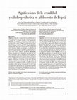 Research paper thumbnail of Significaciones de la sexualidad y salud reproductiva en adolescentes de Bogotá