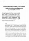 Research paper thumbnail of De transformatie van het journalistieke veld: discursieve strategieën en journalistieke vormen