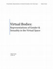 Research paper thumbnail of Virtual Bodies: Representations of Gender & Sexuality in the Virtual Space