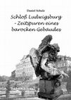 Research paper thumbnail of Schloss Ludwigsburg Zeitspuren eines barocken Gebäudes.pdf