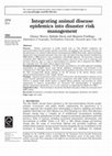 Research paper thumbnail of Integrating animal disease epidemics into disaster risk management