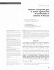 Research paper thumbnail of Elementos conceptuales para el análisis organizacional de universidades en contextos de mercado