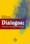 Research paper thumbnail of Diálogos - pesquisas e escritas amazônicas