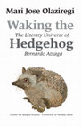 Research paper thumbnail of Waking the Hedgehog. The Literary Universe of Bernardo Atxaga