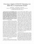 Research paper thumbnail of Cross-Layer Adaptive H.264/AVC Streaming over IEEE 802.11e Experimental Testbed