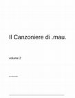 Research paper thumbnail of Il Canzoniere di .mau. volume 2 pro manuscripto