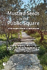 Research paper thumbnail of Mustard Seeds in the Public Square: Between and Beyond Theology, Philosophy, and Society