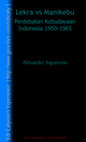 Research paper thumbnail of Lekra vs Manikebu: Perdebatan Kebudayaan Indonesia 1950-1965 (Alexander Supartono)