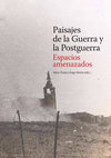 Research paper thumbnail of Paisajes de la Guerra y la Postguerra Espacios amenazados