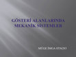 Research paper thumbnail of GÖSTERİ ALANLARINDA  MEKANİK SİSTEMLER.pptx