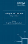 Research paper thumbnail of Turkey in the Cold War: Ideology and Culture, (ed. with Cangul Ornek) London: Palgrave Macmillan, 2013.