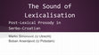 Research paper thumbnail of The Sound of Lexicalisation Post-Lexical Prosody in Serbo-Croatian