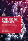 Research paper thumbnail of Cities and the Super-Rich: Real Estate, Elite Practices and Urban Political Economies