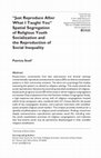 Research paper thumbnail of Just Reproduce After What I Taught You " Spatial Segregation of Religious Youth Socialization and the Reproduction of Social Inequality