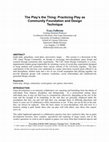 Research paper thumbnail of The Play's the Thing: Practicing Play as Community Foundation and Design Technique