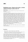 Research paper thumbnail of Rethinking energy, climate and security: a critical analysis of energy security in the United States