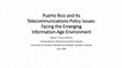 Research paper thumbnail of Puerto Rico and Its Telecommunications Policy Issues: Facing the Emerging Information-Age Environment [A Presentation]