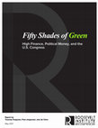 Research paper thumbnail of Thomas Ferguson, Paul Jorgensen, and Jie Chen, "Fifty Shades of Green: High Finance, Political Money, and the U.S. Congress." Working Paper at the Roosevelt Institute (May 2017)