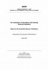 Research paper thumbnail of An evaluation of education and training financial statistics: report to the Australian Bureau of Statistics