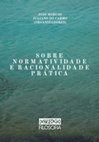 Research paper thumbnail of Sobre Normatividade e Racionalidade Prática (João Hobuss, Juliano do Carmo orgs)