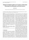 Research paper thumbnail of Making the Implicit Explicit: the Grammar of Inferential Reasoning in the Humanities and Social Sciences