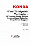 Research paper thumbnail of "'Yeni Türkiye'nin Yurttaşları: 15 Temmuz Darbe Girişimi Sonrası Siyasi Tutumlar, Değerler ve Duygular" KONDA Araştırma Raporu