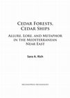 Research paper thumbnail of Cedar Forests, Cedar Ships: Allure, Lore, and Metaphor in the Mediterranean Near East