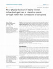 Research paper thumbnail of Poor physical function in elderly women in low-level aged care is related to muscle strength rather than to measures of sarcopenia