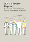 Research paper thumbnail of 2016 e-patient Report. A new way of classifying illnesses from the patient's social perspective.