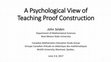 Research paper thumbnail of PowerPoint: A Psychological View of Teaching Proof Construction, Topic Session, Canadian Mathematics Education Study Group, Montreal, Canada, June 5, 2017.