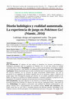 Research paper thumbnail of Diseño ludológico y realidad aumentada. La experiencia de juego en Pokémon Go! (Niantic, 2016)